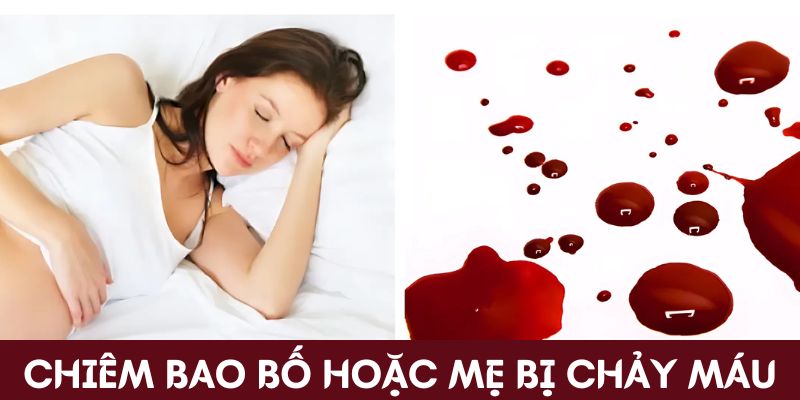 Chiêm bao bố hoặc mẹ bị chảy máu