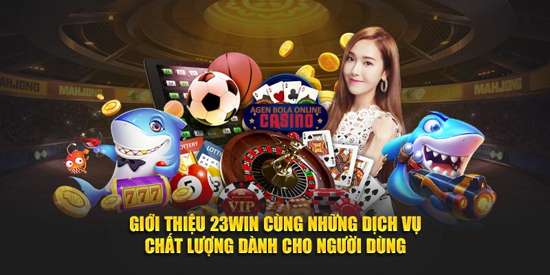 Giới thiệu 23WIN cùng những dịch vụ chất lượng dành cho người dùng