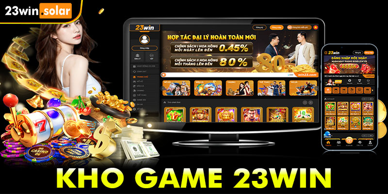 Kho game làm nên thương hiệu 23win trong lòng bet thủ