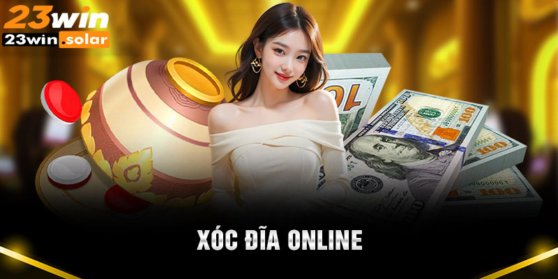 Giới thiệu Xóc đĩa 23win